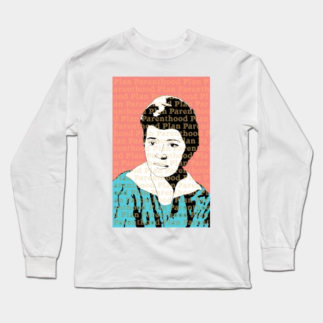 Planned Parenthood Margaret Sanger Feminist Long Sleeve T-Shirt by candhdesigns